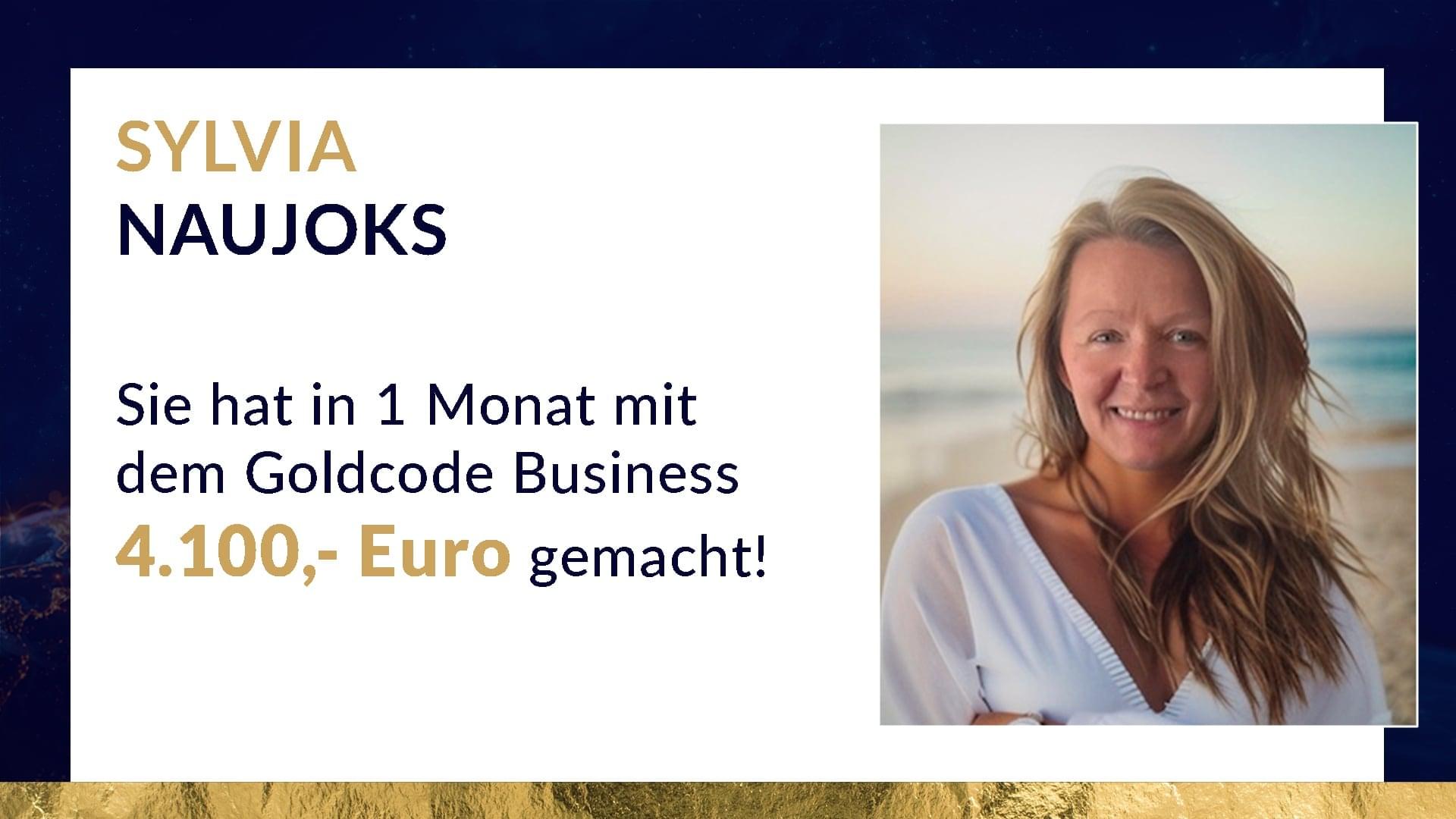 Sylvia Naujoks – 4.100,- Euro in 1 Monat mit dem Goldcode Business